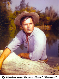 Ty Hardin was Warner Bros.' "Bronco".