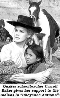 Quaker schoolteacher Carroll Baker gives her support tot he Indians in "Cheyenne Autumn".