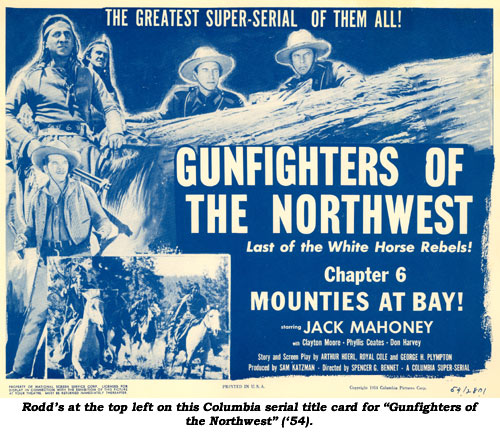 Rodd's at the top left on this Columbia serial title card for "Gunfighters of the Northwest" ('54).