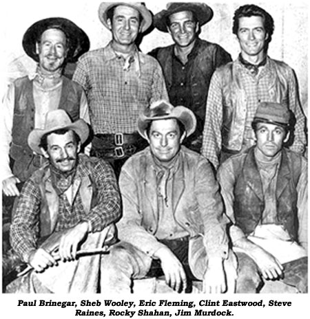 Paul Brinegar, Sheb Wooley, Eric Fleming, Clint Eastwood, Steve Raines, Rocky Shahan, Jim Murdock.