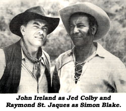 John Ireland as Jed Colby and Raymond St. Jaques as Simon Blake.