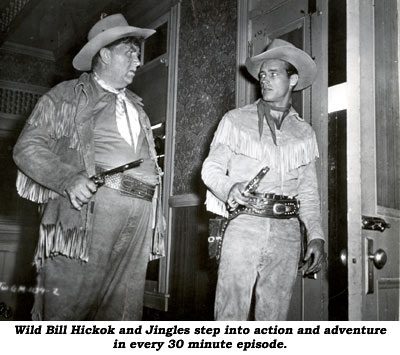 Wild Bill Hickok and Jingles step into action and adventure in every 30 mintue episode.