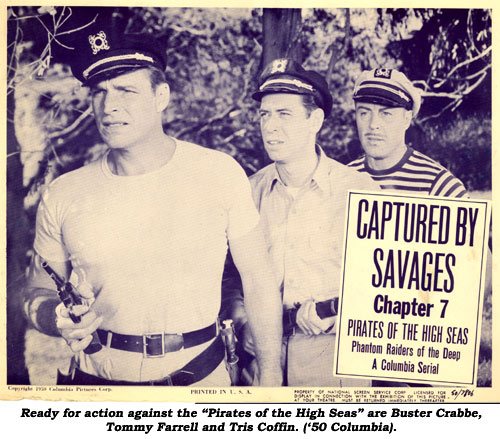 Ready for action against the "Pirates of the High Seas" are Buster Crabbe, Tommy Farrell and Tris Coffin ('50 Columbia).