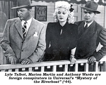 Lyle Talbot, Marion Martin and Anthony Warde are foreign conspirators in Universal's "Mystery of the Riverboat" ('44).