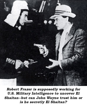 Robert Frazer is supposedly working for U.S. Military Intelligence to uncover El Shaitan--but can John Wayne trust him or is he secretly El Shaitan?