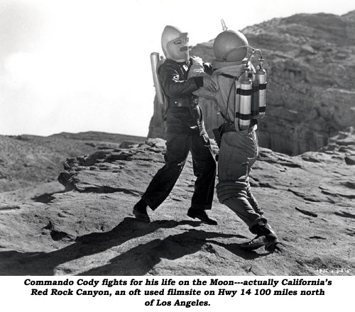 Commando Cody fights for his life on the Moon--actually California's Red Rock Canyon, an oft used filmsite on Hwy 14 100 miles north of Los Angeles.