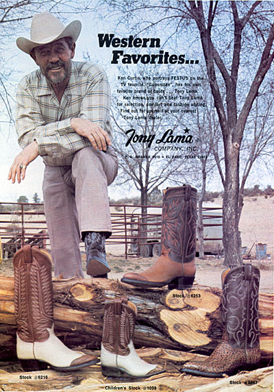 Ken Curtis wears Tony Lama boots.