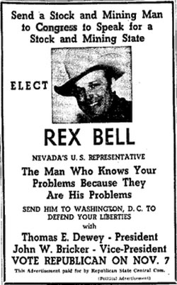 After a successful run as a B-western star, Rex Bell (1903-1962) ran for the United States House of Representatives for Nevada in 1944 on the Republican ticket. He lost to Democrat Berkeley Bunker. Bell later became Lt. Governor of Nevada in 1954 and won reelection in 1958. He died in office in 1962 after making a brief cameo in “The Misfits” with Clark Gable in ‘61.