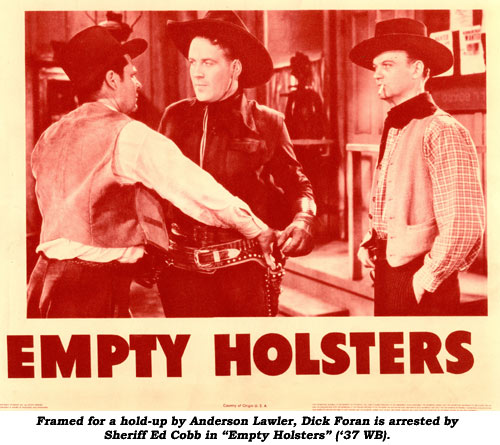 Framed for a hold-up by Anderson Lawler, Dick Foran is arrested by Sheriff Ed Cobb in "Empty Holsters" ('37 WB).