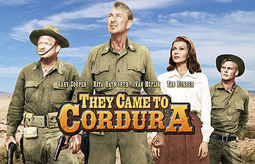 "They Came to Cordura" starring Gary Cooper, Rita Hayworth, Van Heflin and Tab Hunter.