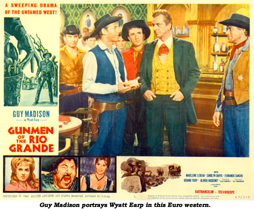 In the Eurowestern "Gunmen of the Rio Grande" Guy Madison portray's Wyatt Earp.